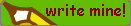 Write mine
